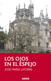 Los ojos en el espejo, José María Latorre Fortuño - EDEBE