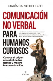 Comunicación no verbal para humanos curiosos, María Calvo del Brío - ALMUZARA EDITORIAL