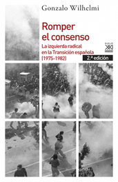Romper el consenso, Gonzalo Wilhelmi - SIGLO XXI EDITORES