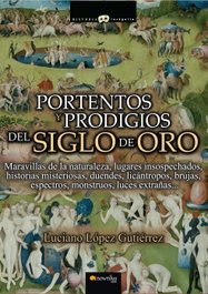Portentos y prodigios del Siglo de Oro, Luciano López Gutiérrez - NOWTILUS EDITORIAL