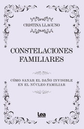 Constelaciones Familiares, Cristina Llaguno - EDITORIAL LEA