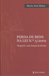 Perda de bens na lei nº5/2002, Maria Jose Matos - EDIÇOES ESGOTADAS