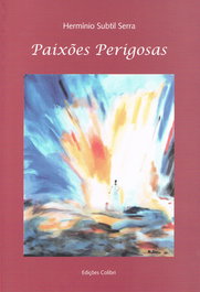 Paixões Perigosas, Hermínio Subtil Serra - EDIÇOES COLIBRI