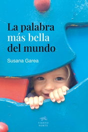 La palabra más bella del mundo, Susana Garea - VIENTO NORTE EDITORIAL