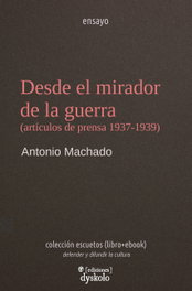 Desde el mirador de la guerra, Antonio Machado - Ediciones Dyskolo
