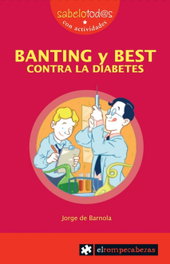 ROMPECABEZAS, Banting y Best contra la diabetes - Jorge De Barnola