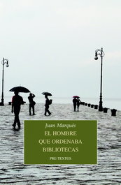 PRE-TEXTOS, El hombre que ordenaba bibliotecas, Juan Marqués - PRE-TEXTOS