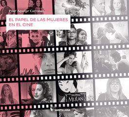SANTILLANA, El papel de las mujeres en el cine, Pilar Aguilar Carrasco - SANTILLANA