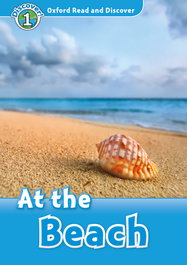 OXFORD UNIVERSITY PRESS Oxford Read and Discover 1. At the Beach (+MP3)