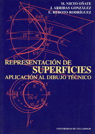 Representacion De Superficies. Aplicación Al Dibujo Técnico., Mariano Nieto Oñate, J. Arribas Gonzalez, Enrique Jose Reboto Rodriguez - UNIV.VALLADOLID