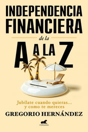 Independencia financiera: de la A a la Z, Gregorio Hernández - VERGARA