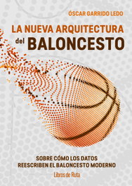 LIBROS DE RUTA, La nueva arquitectura del baloncesto, Oscar Garrido Ledo - LIBROS DE RUTA