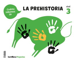 SANTILLANA, CUANTO SABEMOS NIVEL 3 LA PREHISTORIA - SANTILLANA