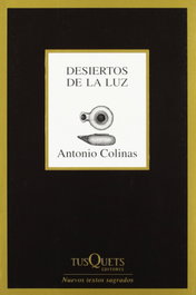 Desiertos de la luz, Antonio Colinas - TUSQUETS