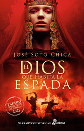 El dios que habita la espada, Jose Soto Chica - Edhasa Editorial