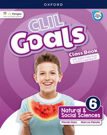 Oxford University Press, NATURAL & SOCIAL SCIENCE 6 COURSEBOOK. CLIL GOALS 2023 - Oxford University Press