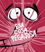 EDITORIAL CANICA BOOKS, Esa cosa pegajosa, María Márquez Ruiz - EDITORIAL CANICA BOOKS