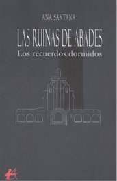 Las Ruinas de Abades: Los Recuerdos Dormidos, Ana Santana - Editorial Adarve