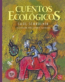 Cuentos ecológicos, Saul Schkolnik - FONDO CULTURA ECONOMICA (FCE)