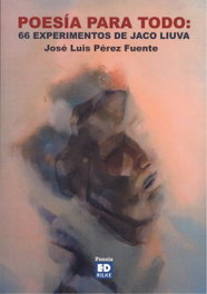 EDICIONES RILKE, Poesía para todo: 66 experimentos de Jaco Liuva, Jose Luis Pérez Fuente - EDICIONES RILKE
