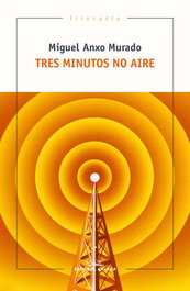 Tres minutos no aire, Miguel Anxo Murado - GALAXIA