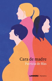 Cara de madre, Patricia de Blas - LUNWERG EDITORES