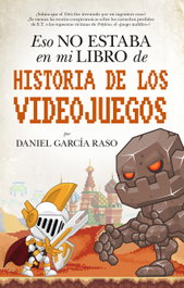 Eso no estaba en mi libro de historia de los videojuegos, Daniel García Raso - ALMUZARA EDITORIAL