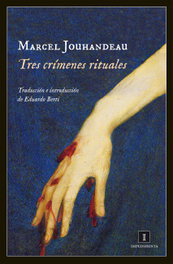Tres crímenes rituales, Marcel Jouhandeau - IMPEDIMENTA