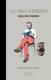 EOLAS, LA VIDA A MEDIAS, Avelino Fierro - EOLAS