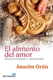 El alimento del amor, Anselm Grün - SALTERRAE