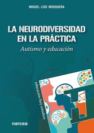 NARCEA La Neurodiversidad en la práctica, Miguel Lois Mosquera