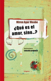 LOGUEZ EDICIONES, ¿Qué es el amor sino...? - Miren Agur Meabe
