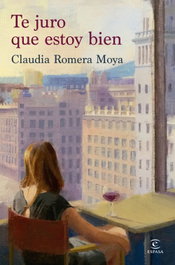 Te juro que estoy bien, Claudia Romera Moya - ESPASA CALPE