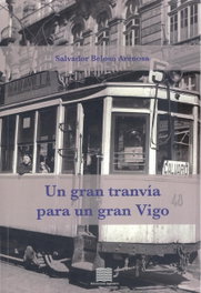 Un gran tranvía para un gran Vigo, Salvador Beloso Arenosa - EDICIONES AGOEIRO