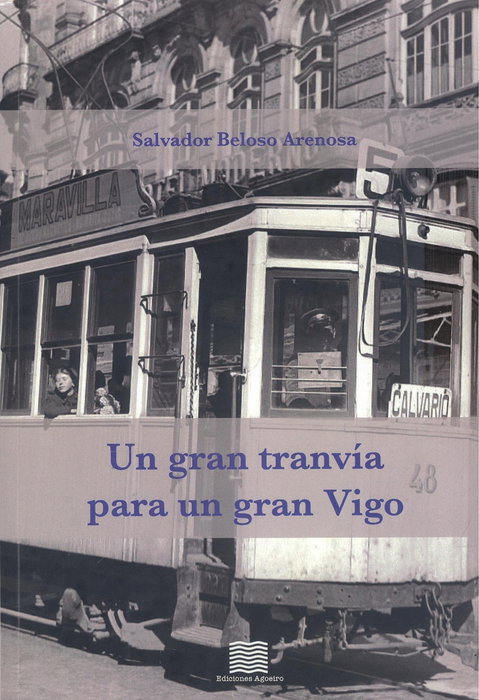 Un gran tranvía para un gran Vigo, Salvador Beloso Arenosa - EDICIONES AGOEIRO