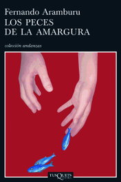 Los peces de la amargura, Fernando Aramburu Irigoyen - TUSQUETS