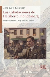 Las tribulaciones de Heriberto Flondesberg, José Luis Carnota - KRK EDICIONES