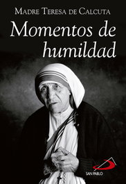 Momentos de humildad, Madre Teresa de Calcuta - SAN PABLO EDITORIAL