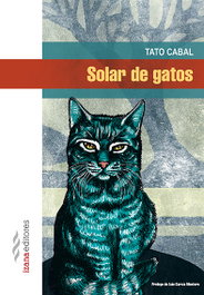 Solar de gatos, Tato Cabal - IZANA EDITORES