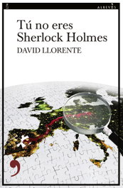 Tú no eres Sherlock Holmes, David Llorente - ALREVES