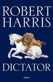 GRIJALBO, Dictator, Robert Harris - GRIJALBO