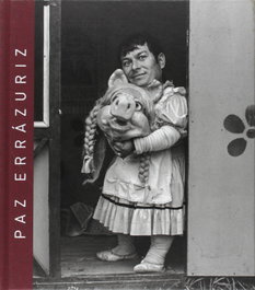FUNDACION MAPFRE, Paz Errázuriz (Catálogo de Exposición) - Juan Vicente Aliaga