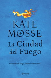La ciudad del fuego, Kate Mosse - Planeta
