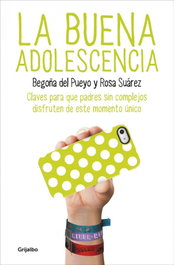 LA buena adolescencia, Begoña del Pueyo y Rosa Suarez - GRIJALBO