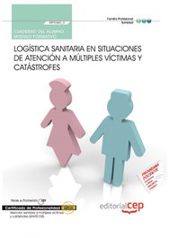 CEP EDITORIAL Cuaderno alumno Logística sanitaria en situaciones atención a múltiples víctimas y catástrofes (MF0360_2)