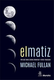 El matiz: por qué unos líderes triunfan y otros fracasan, Michael Fullan - MORATA EDITORIAL
