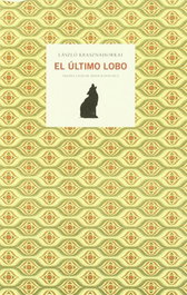 El último lobo, Laszlo Krasznahorkai - Fundacion Ortega Muñoz