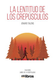 La lentitud de los crepúsculos, Jenaro Talens - Olé Libros