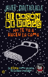 El Bosón de Higgs no te va a hacer la cama, Javier Santaolalla - LA ESFERA DE LOS LIBROS