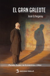 El gran galeote, José Echegaray - Ediciones Perello